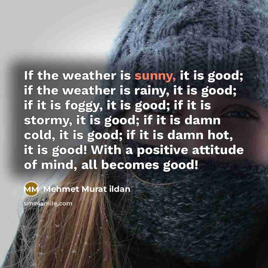 “If the weather is sunny, it is good; if the…” quote by Mehmet Murat Ildan