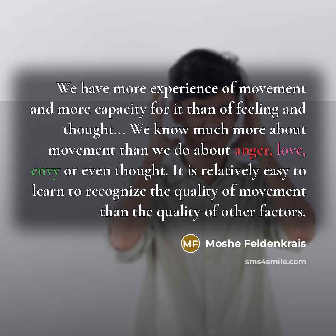 “We have more experience of movement and more capacity for…” quote by Moshe Feldenkrais