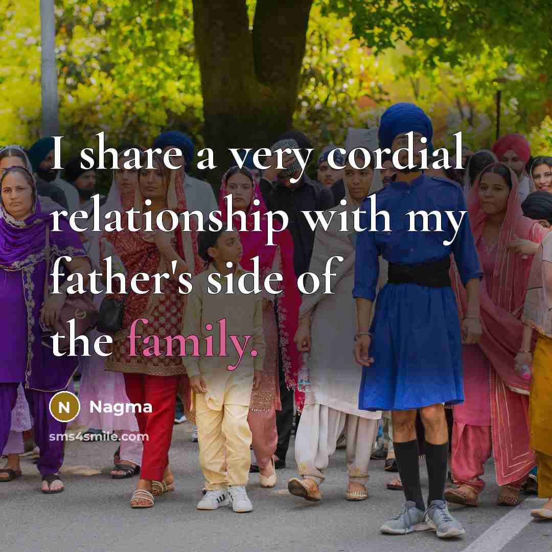 “I share a very cordial relationship with my father's side…” quote by Nagma