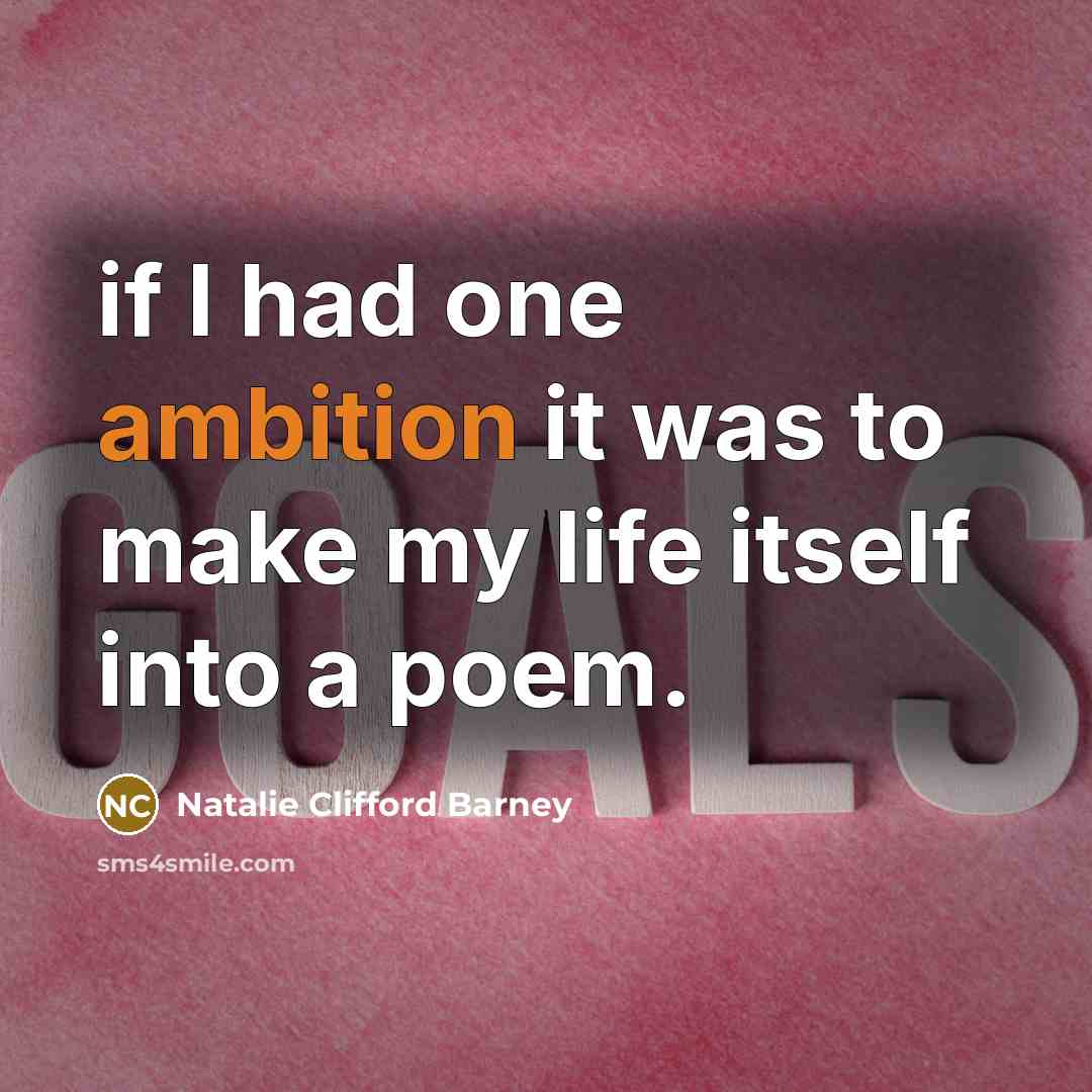 “if I had one ambition it was to make my…” quote by Natalie Clifford Barney