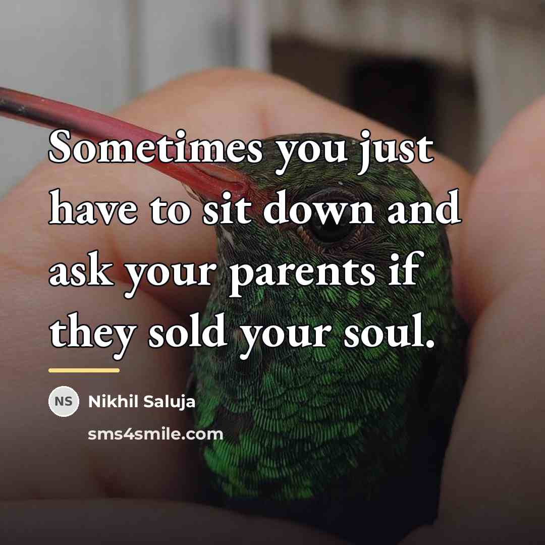 “Sometimes you just have to sit down and ask your…” quote by Nikhil Saluja