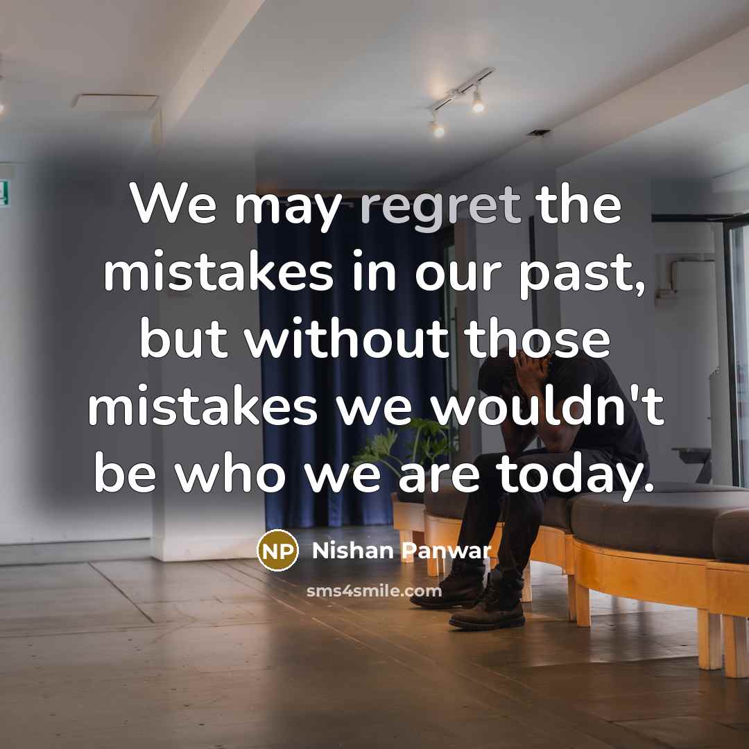 “We may regret the mistakes in our past, but without…” quote by Nishan Panwar