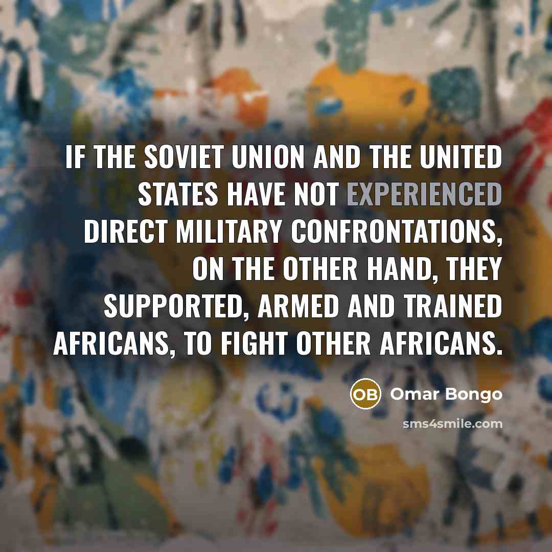 “If the Soviet Union and the United States have not…” quote by Omar Bongo