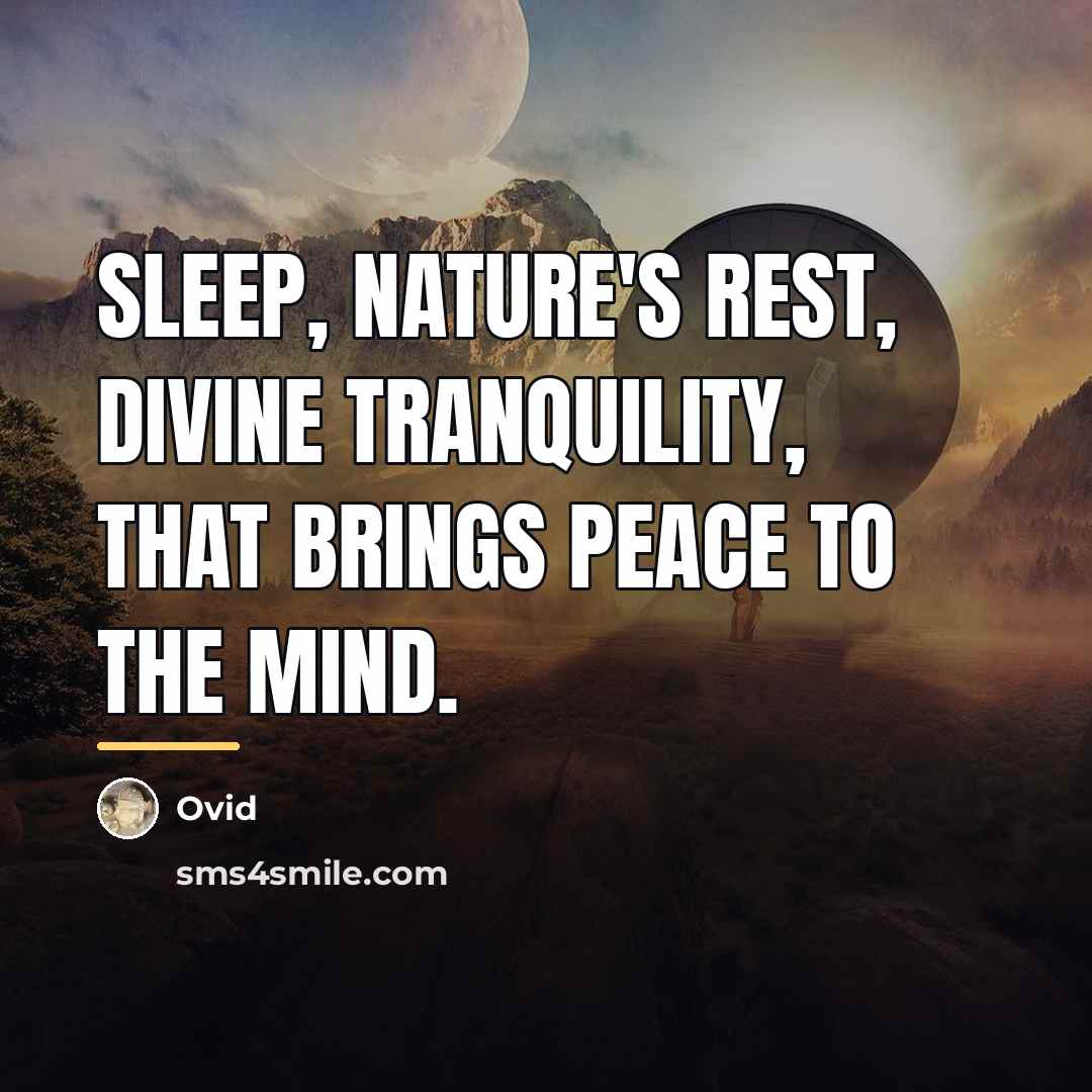 “Sleep, nature's rest, divine tranquility, That brings peace to the…” quote by Ovid