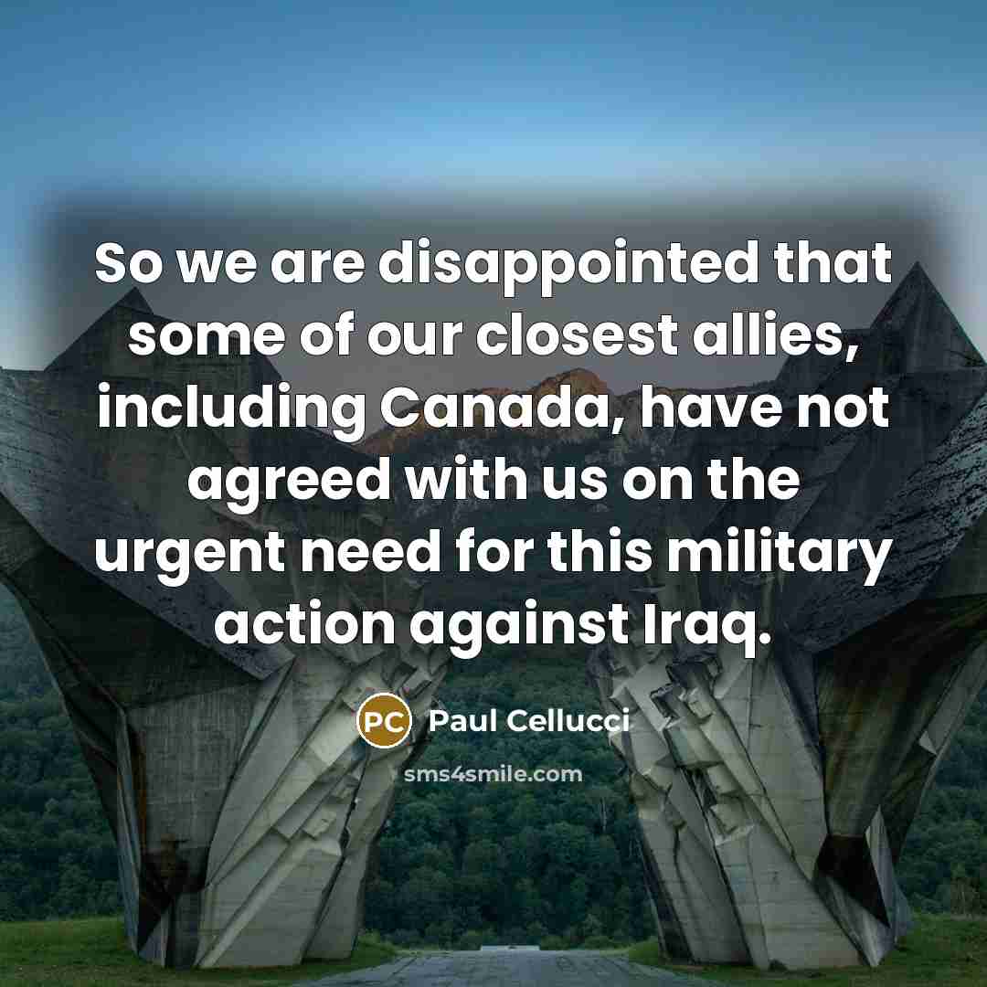 “So we are disappointed that some of our closest allies,…” quote by Paul Cellucci