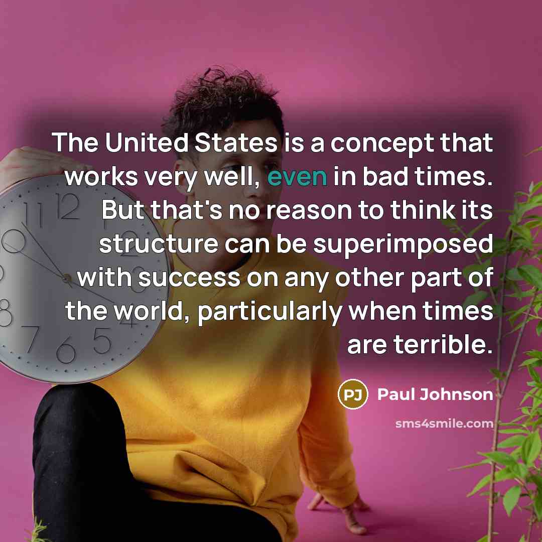 “The United States is a concept that works very well,…” quote by Paul Johnson