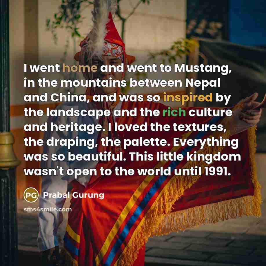 “I went home and went to Mustang, in the mountains…” quote by Prabal Gurung