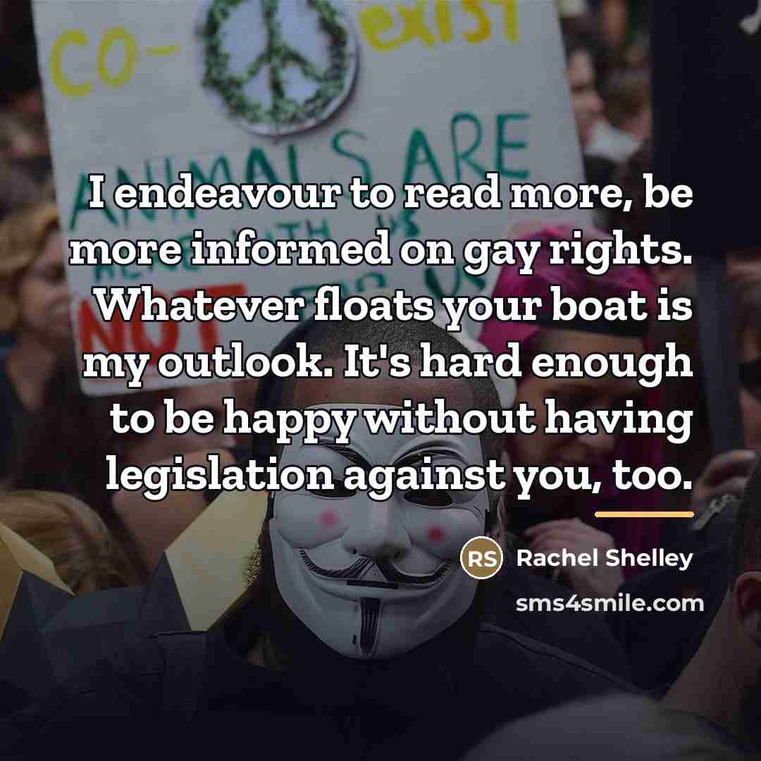 “I endeavour to read more, be more informed on gay…” quote by Rachel Shelley