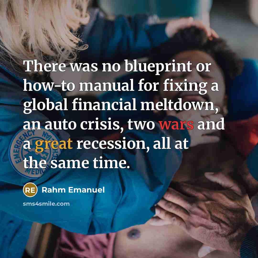 “There was no blueprint or how-to manual for fixing a…” quote by Rahm Emanuel