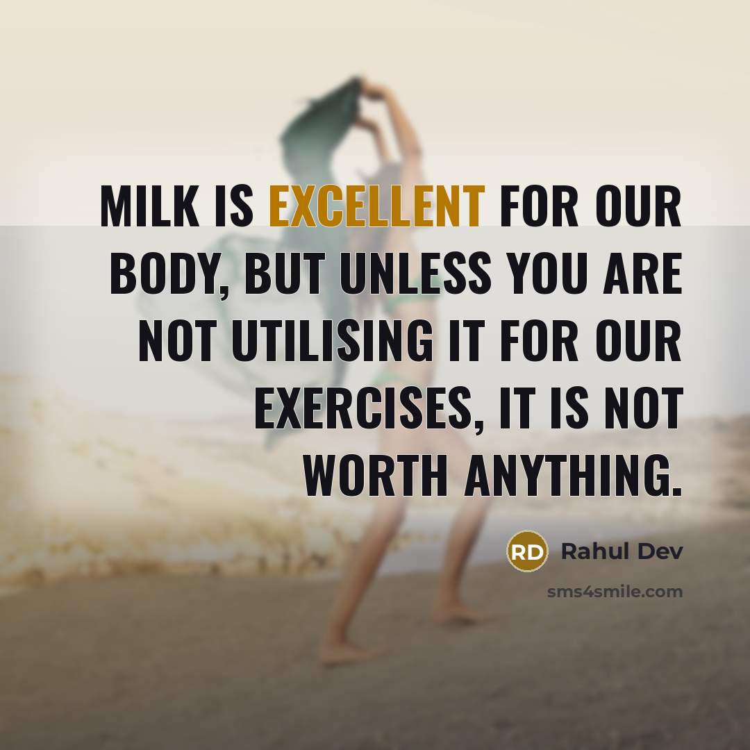 “Milk is excellent for our body, but unless you are…” quote by Rahul Dev