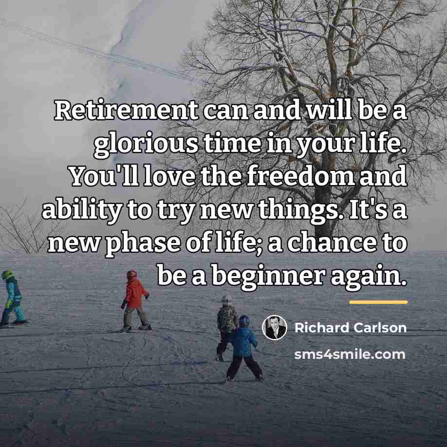 “Retirement can and will be a glorious time in your…” quote by Richard Carlson
