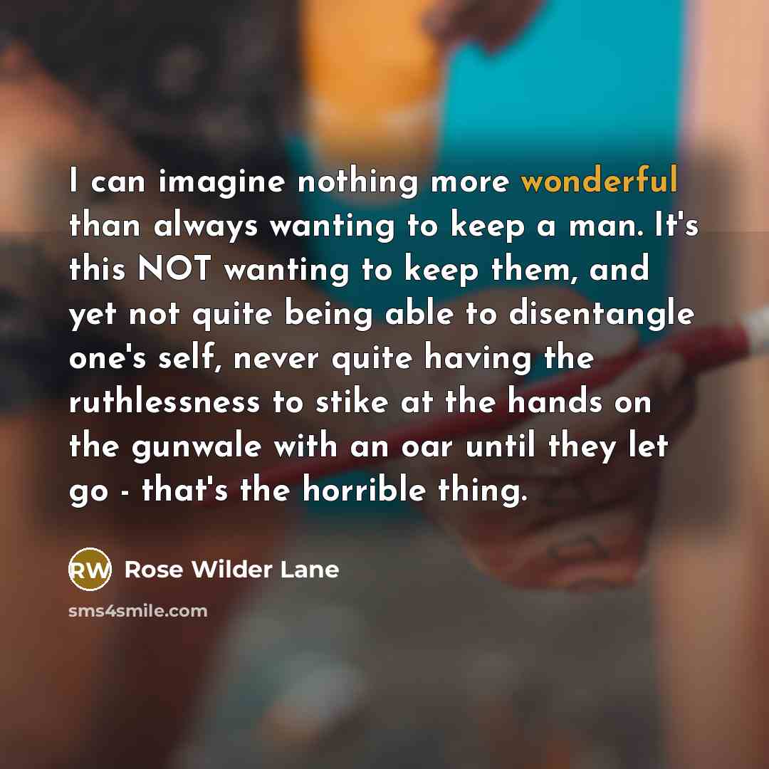 “I can imagine nothing more wonderful than always wanting to…” quote by Rose Wilder Lane