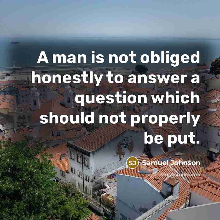 “A man is not obliged honestly to answer a question…” quote by Samuel Johnson