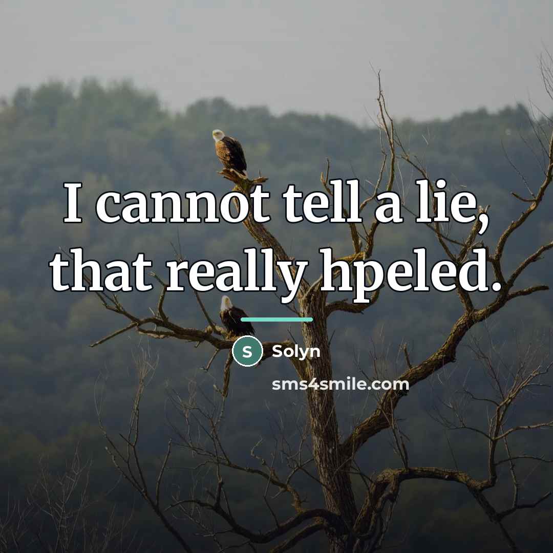 “I cannot tell a lie, that really hpeled.…” quote by Solyn