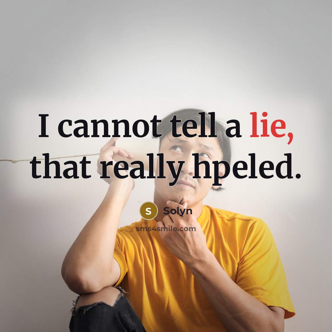 “I cannot tell a lie, that really hpeled.” quote by Solyn