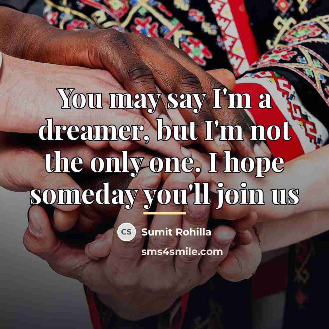 “You may say I'm a dreamer, but I'm not the…” quote by Sumit Rohilla