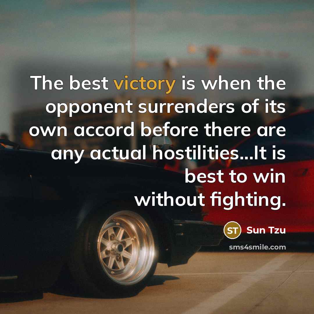 “The best victory is when the opponent surrenders of its…” quote by Sun Tzu