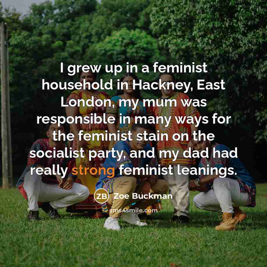 “I grew up in a feminist household in Hackney, East…” quote by Zoe Buckman