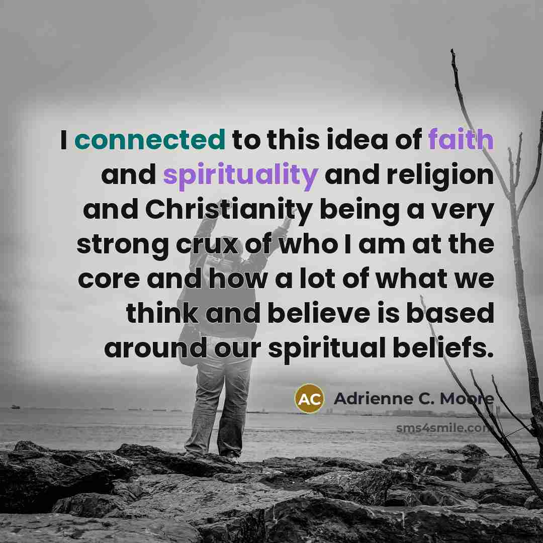 “I connected to this idea of faith and spirituality and…” quote by Adrienne C. Moore