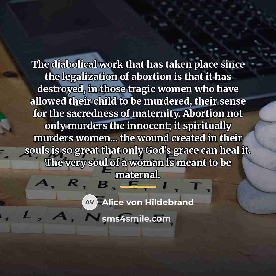 “The diabolical work that has taken place since the legalization…” quote by Alice von Hildebrand