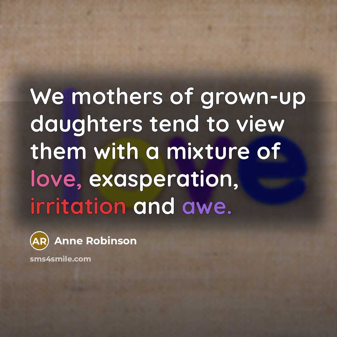 “We mothers of grown-up daughters tend to view them with…” quote by Anne Robinson