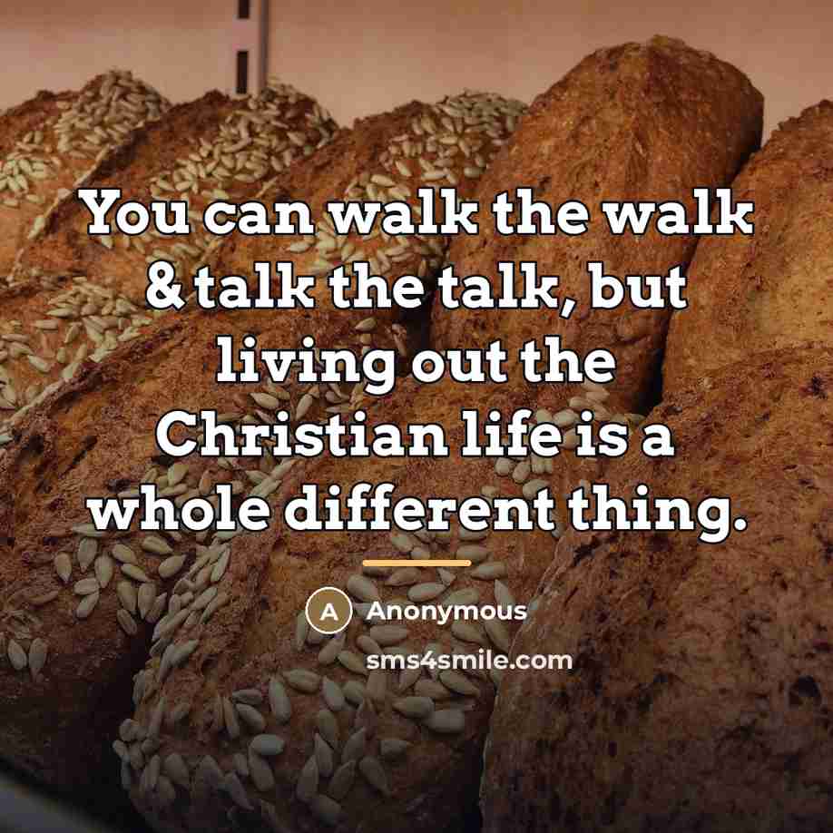 “You can walk the walk & talk the talk, but…” quote by Anonymous