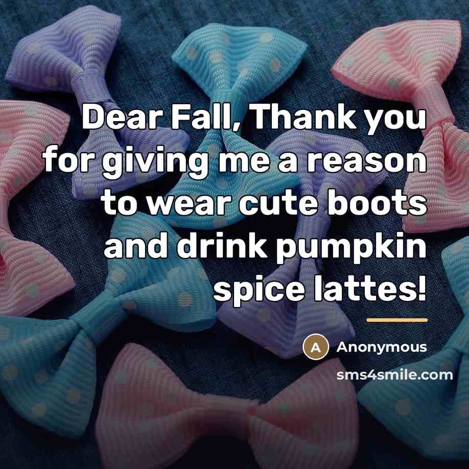 “Dear Fall, Thank you for giving me a reason to…” quote by Anonymous