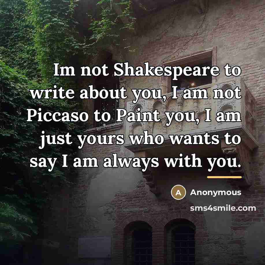 “Im not Shakespeare to write about you, I am not…” quote by Anonymous