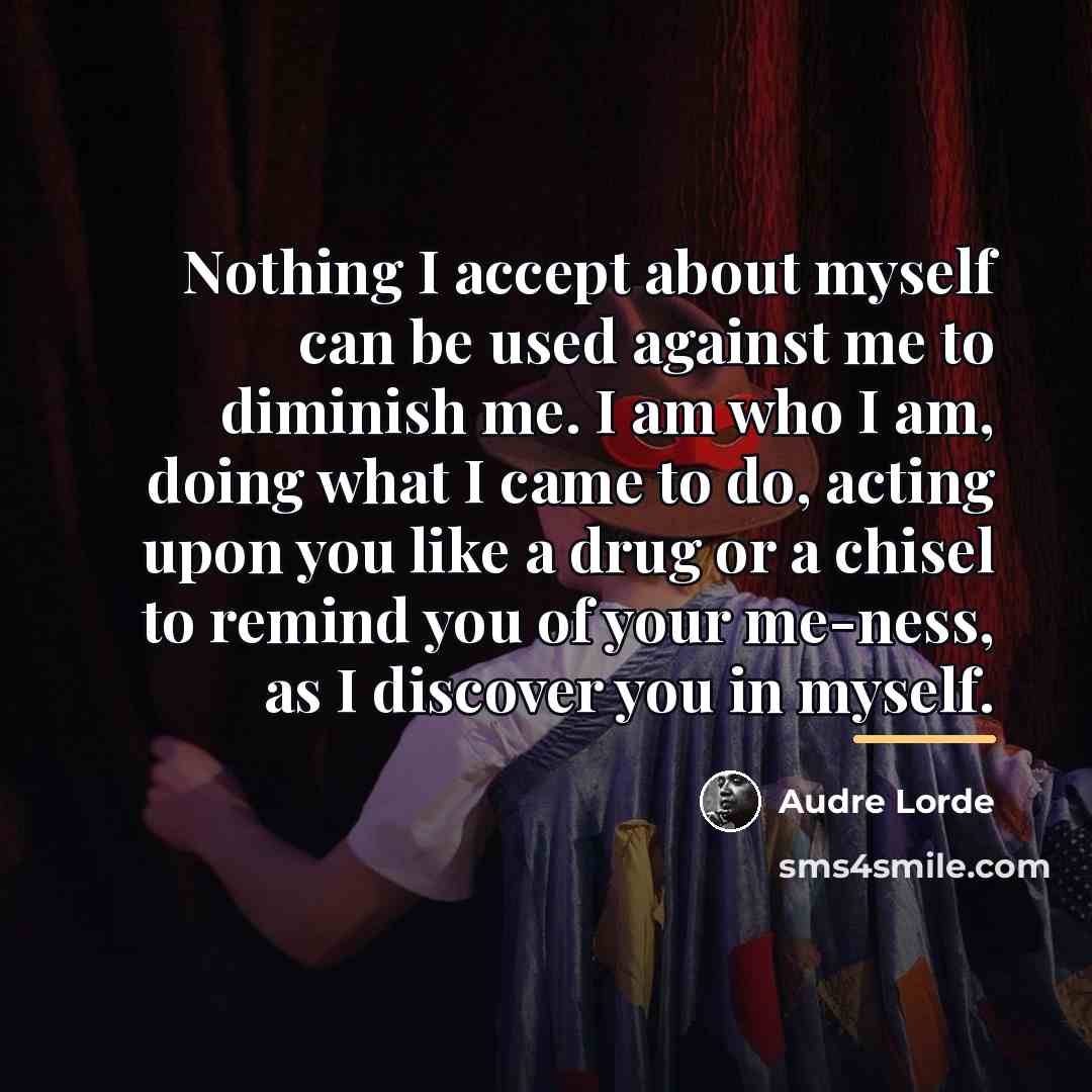 “Nothing I accept about myself can be used against me…” quote by Audre Lorde