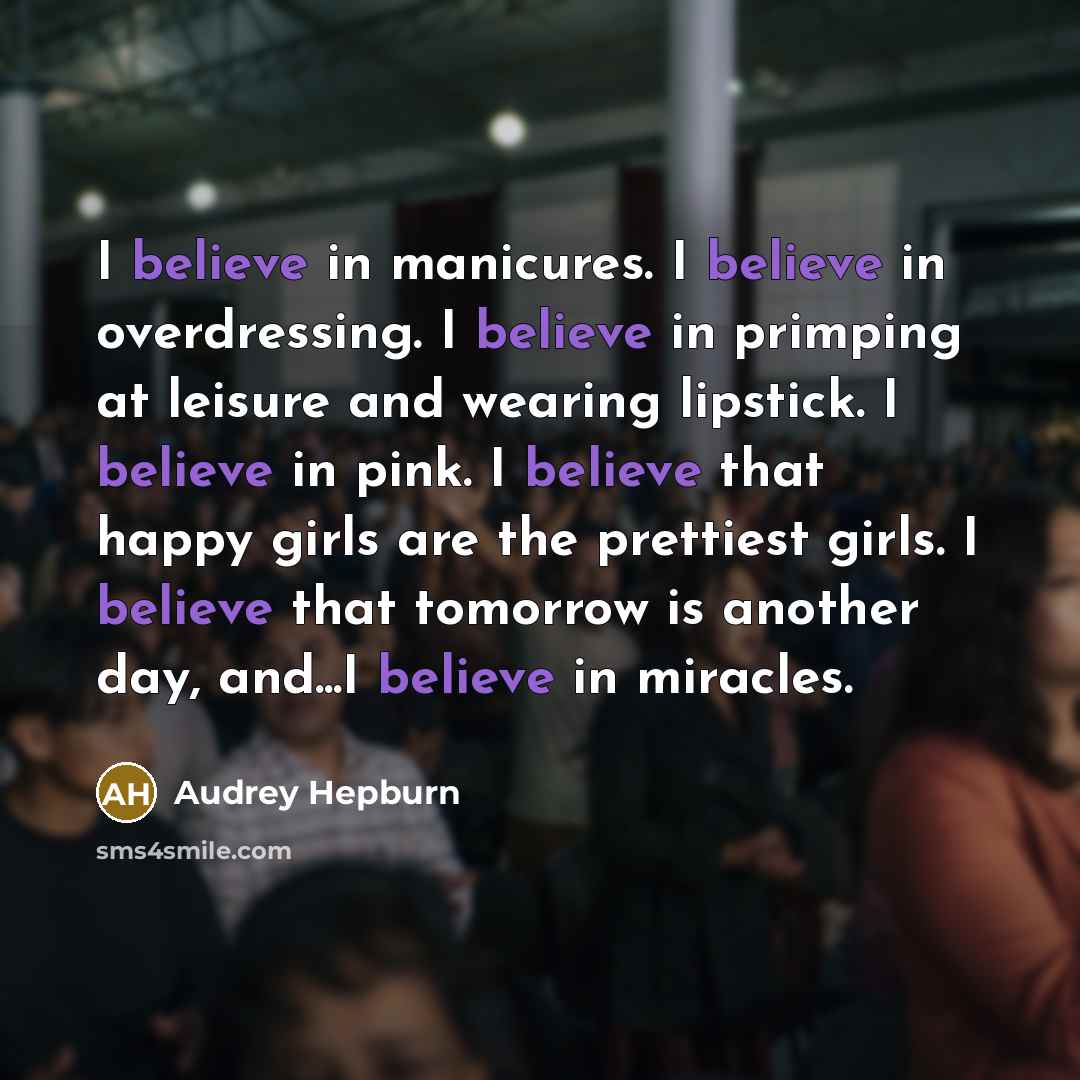 “I believe in manicures. I believe in overdressing. I believe…” quote by Audrey Hepburn