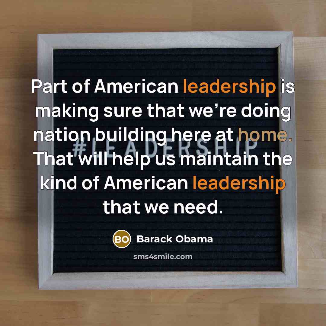 “Part of American leadership is making sure that we're doing…” quote by Barack Obama