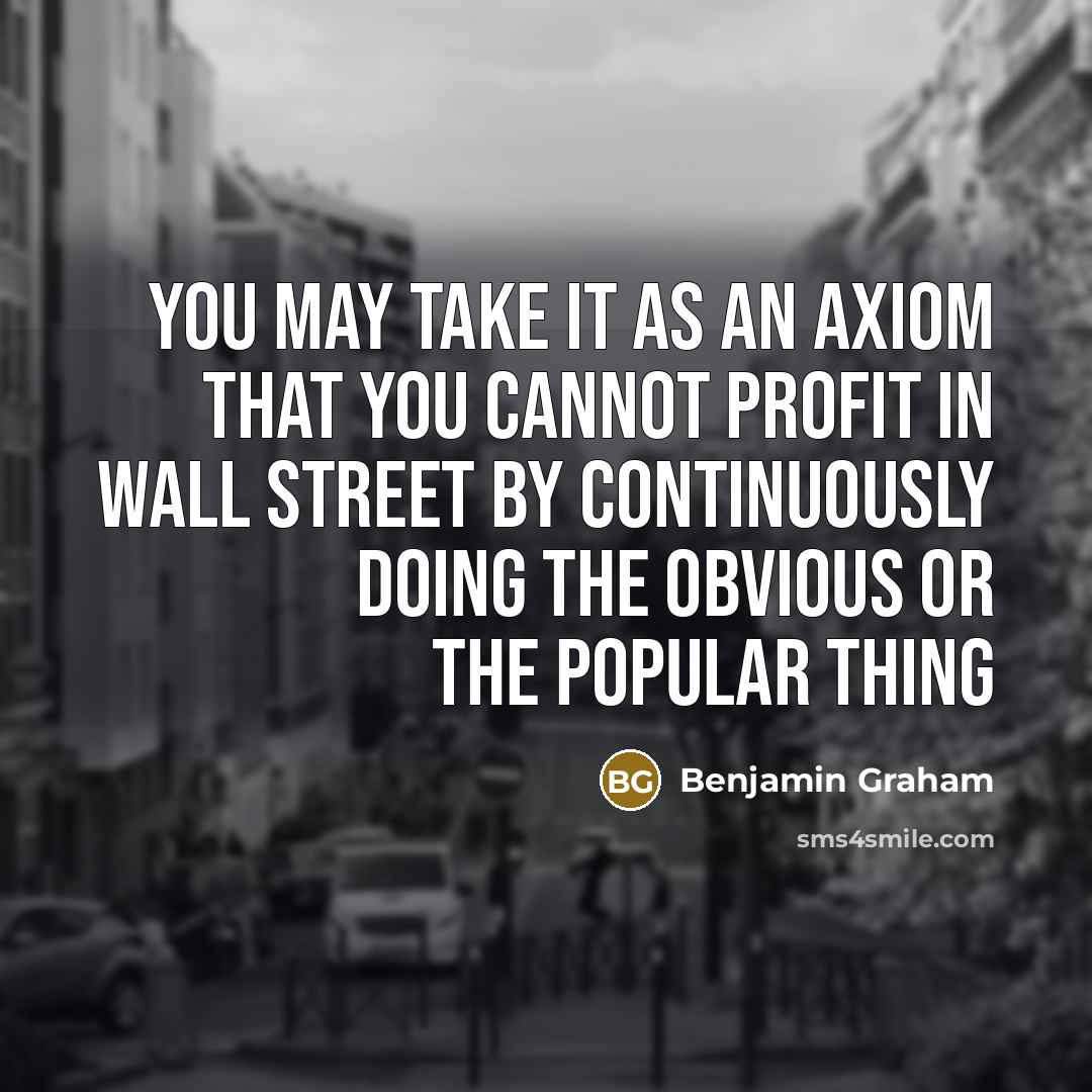 “you may take it as an axiom that you cannot…” quote by Benjamin Graham