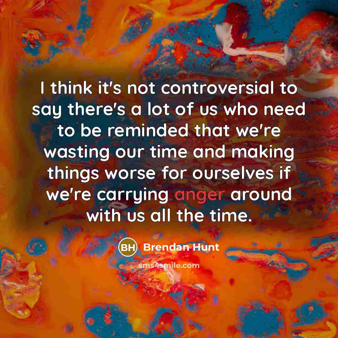 “I think it's not controversial to say there's a lot…” quote by Brendan Hunt