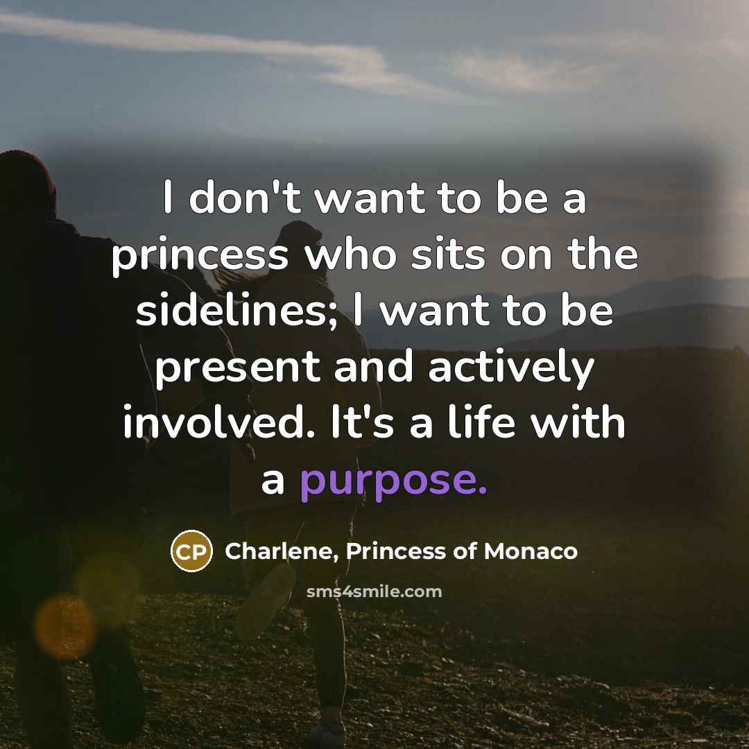 “I don't want to be a princess who sits on…” quote by Charlene, Princess of Monaco