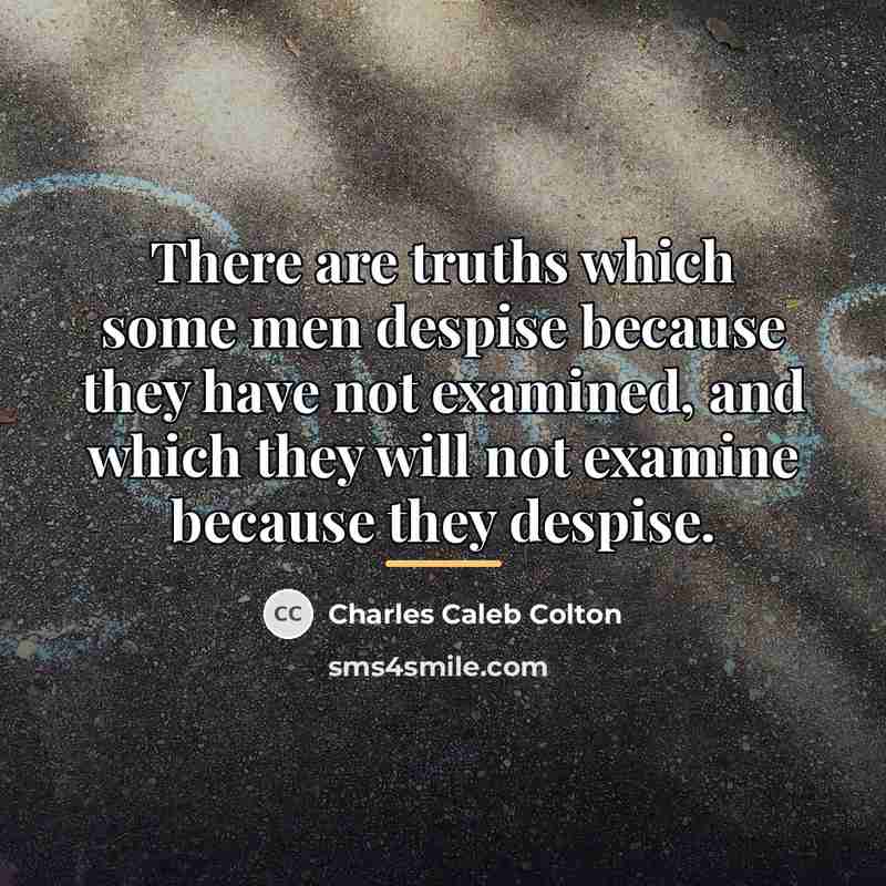 “There are truths which some men despise because they have…” quote by Charles Caleb Colton