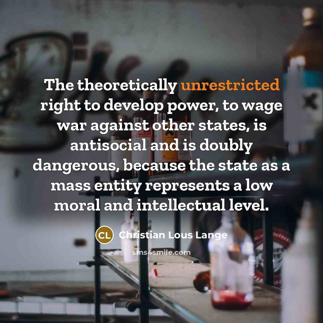 “The theoretically unrestricted right to develop power, to wage war…” quote by Christian Lous Lange