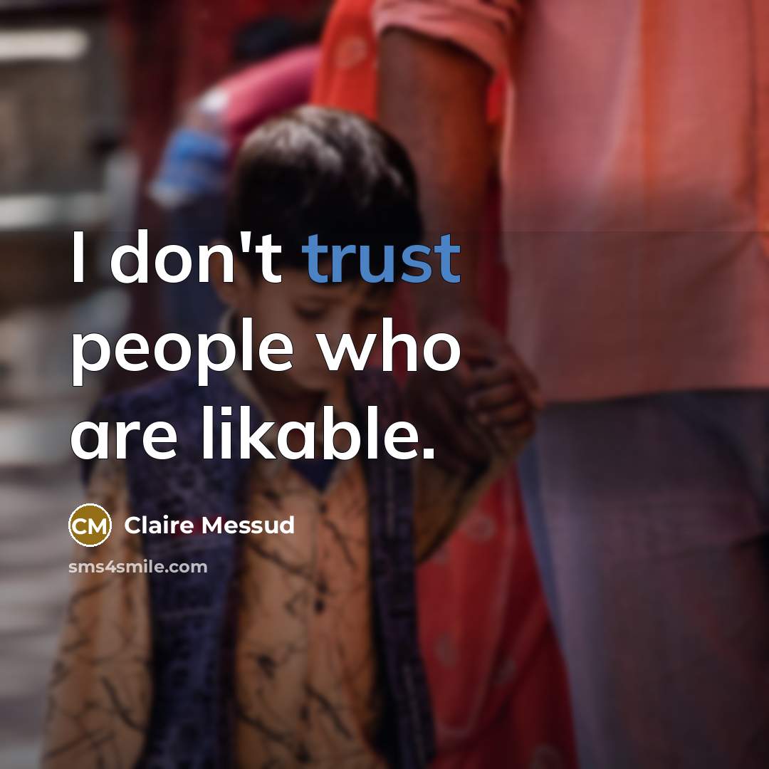 “I don't trust people who are likable.…” quote by Claire Messud