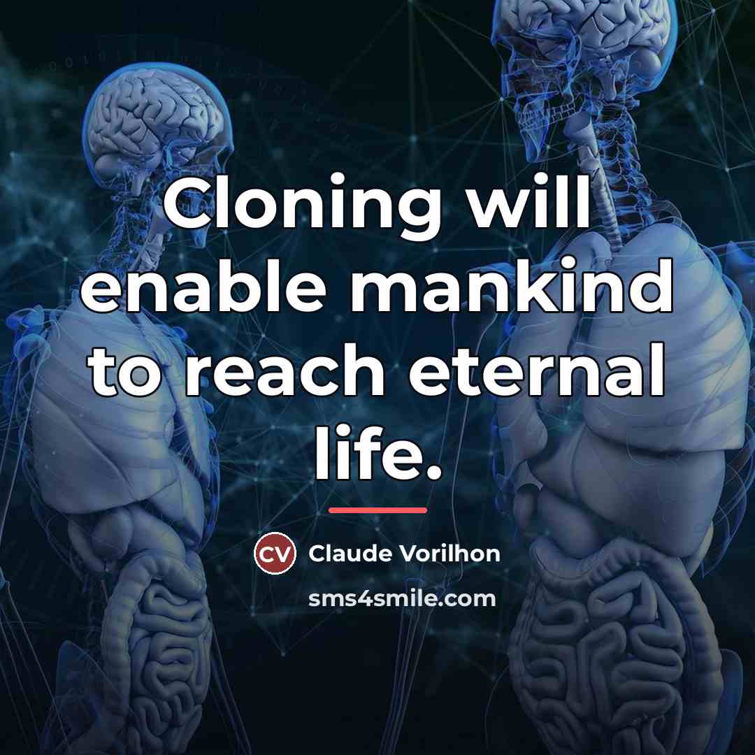 “Cloning will enable mankind to reach eternal life.…” quote by Claude Vorilhon