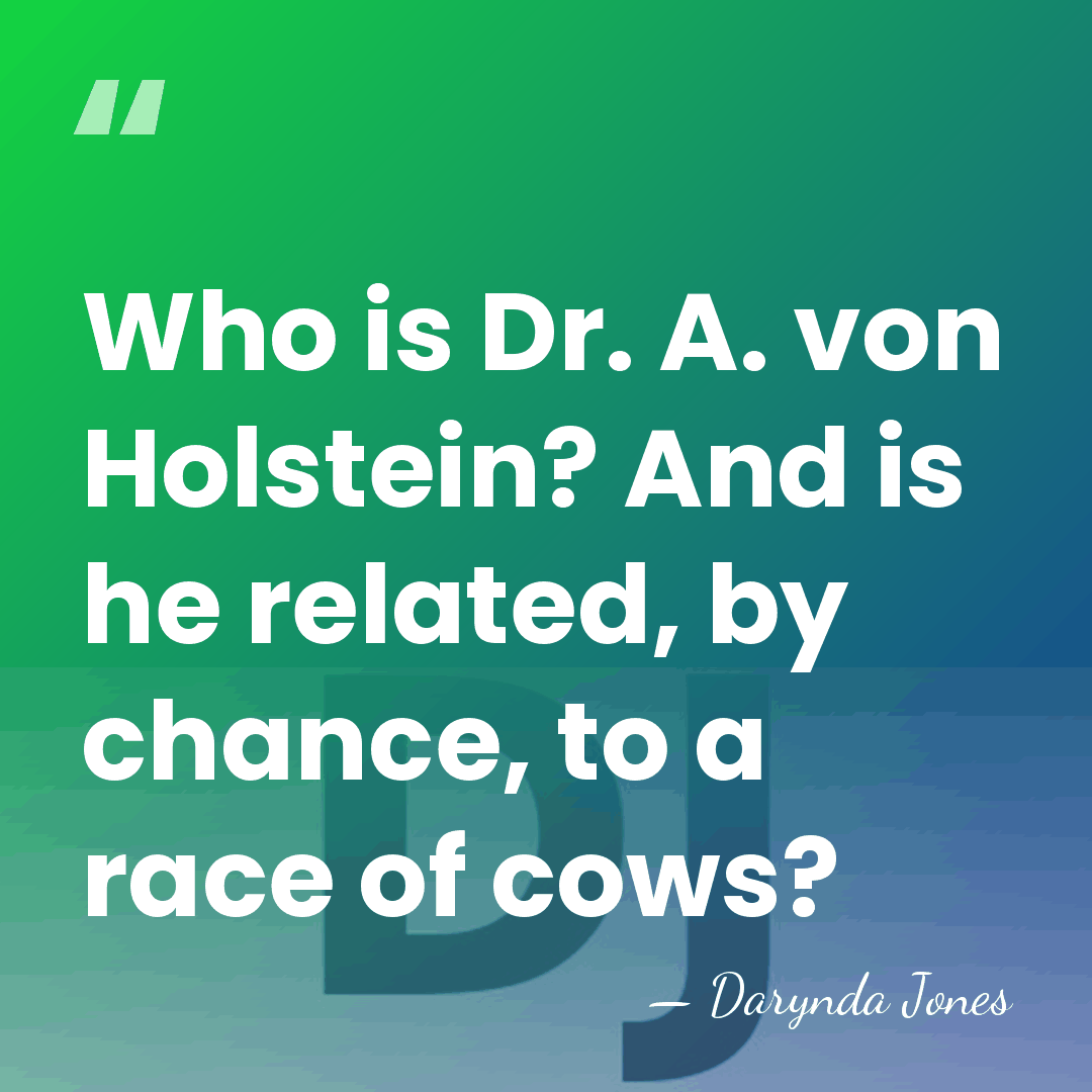 Who is Dr. A. von Holstein? And is he related, by chance,&hellip; - Darynda Jones