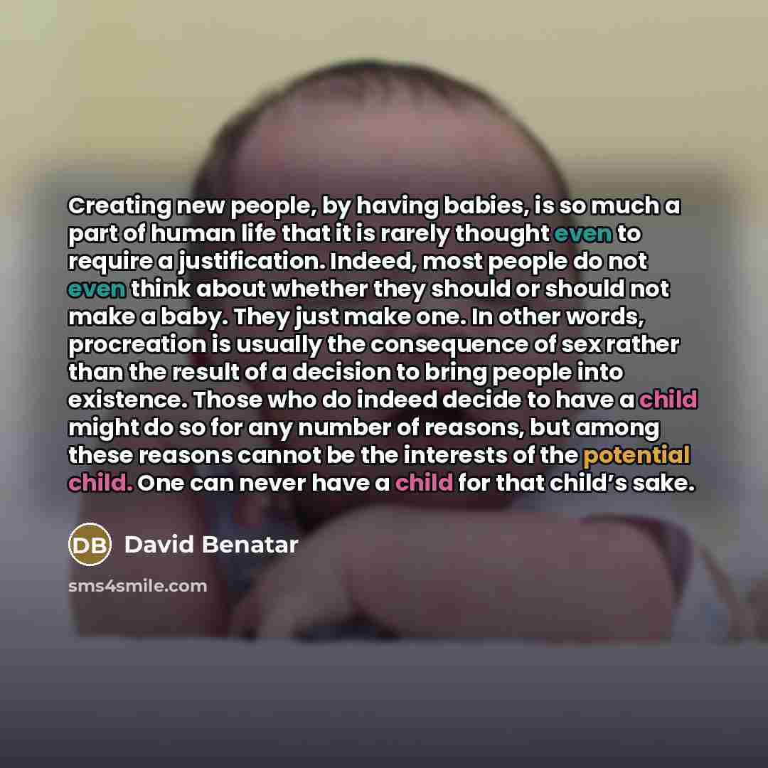 “Creating new people, by having babies, is so much a…” quote by David Benatar