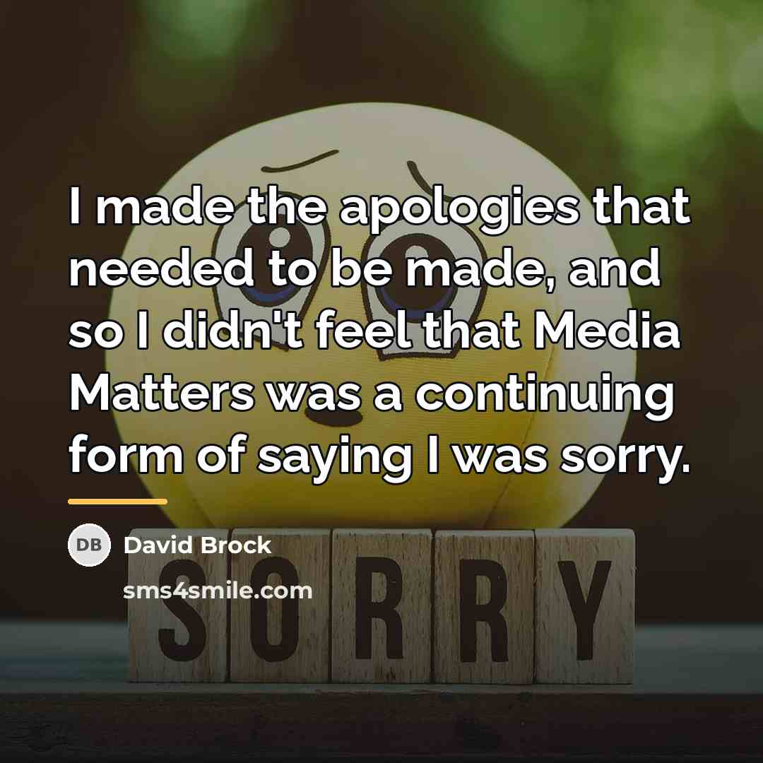 “I made the apologies that needed to be made, and…” quote by David Brock