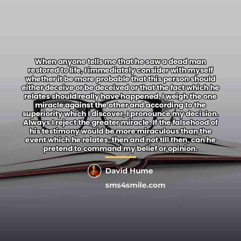 “When anyone tells me that he saw a dead man…” quote by David Hume