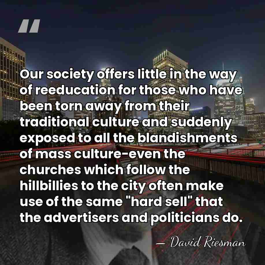 Our society offers little in the way of reeducation for those who&hellip; - David Riesman