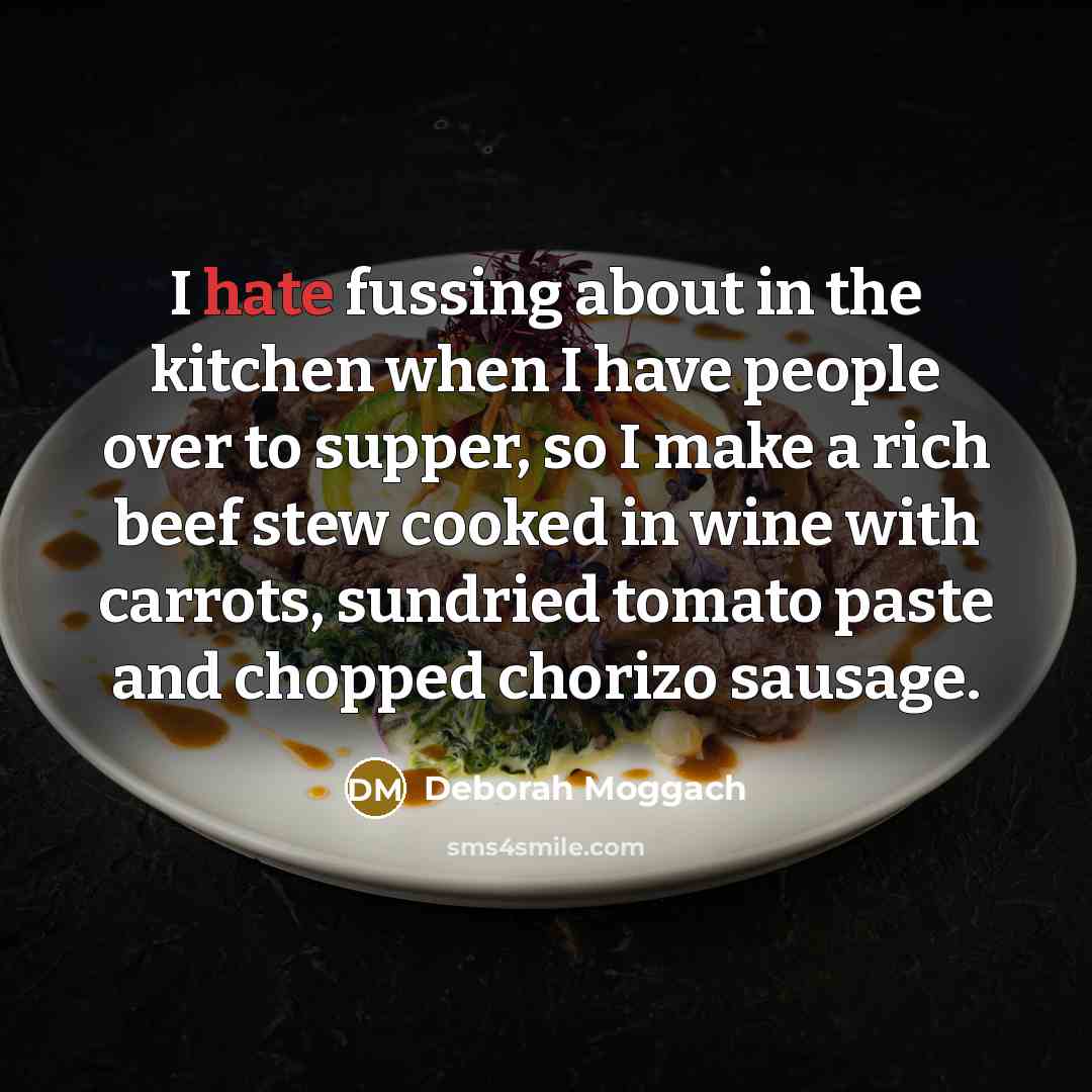 “I hate fussing about in the kitchen when I have…” quote by Deborah Moggach
