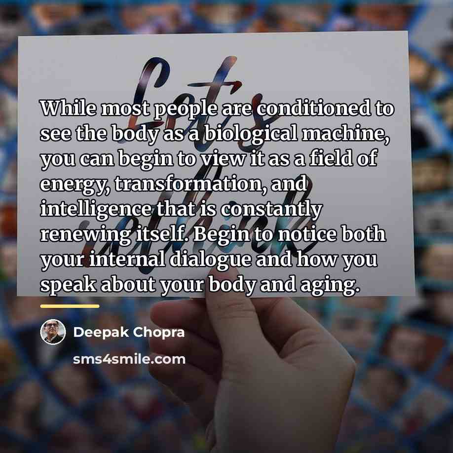 “While most people are conditioned to see the body as…” quote by Deepak Chopra