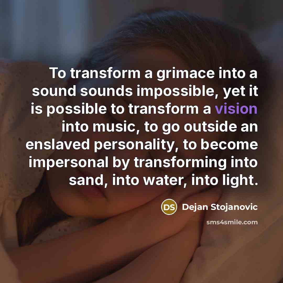 “To transform a grimace into a sound sounds impossible, yet…” quote by Dejan Stojanovic