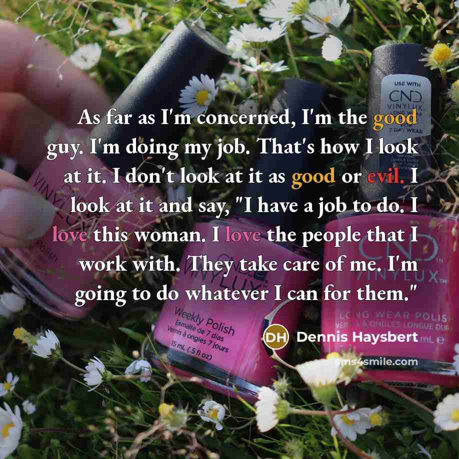 “As far as I'm concerned, I'm the good guy. I'm…” quote by Dennis Haysbert