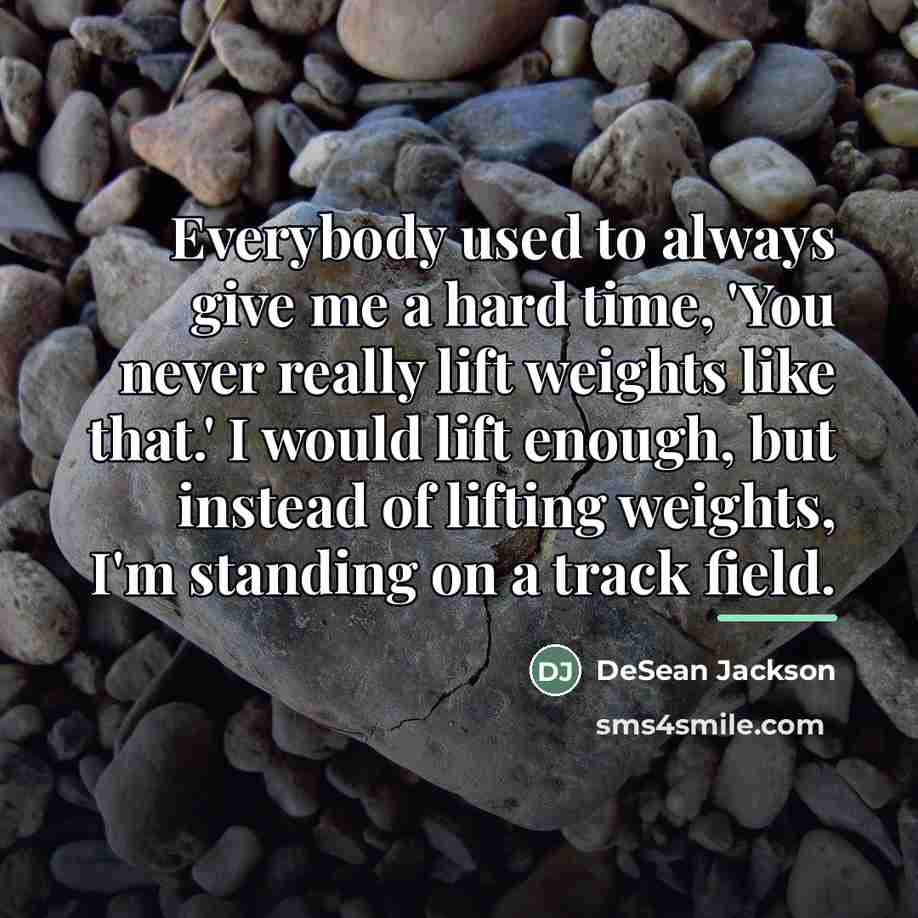 “Everybody used to always give me a hard time, 'You…” quote by DeSean Jackson