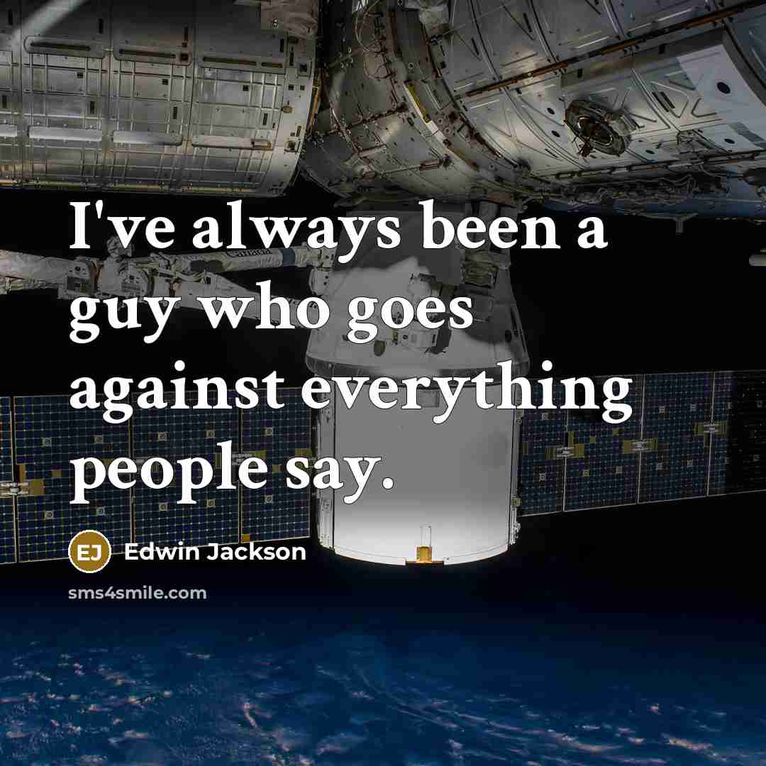 “I've always been a guy who goes against everything people…” quote by Edwin Jackson