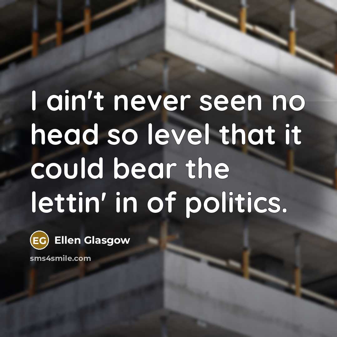 “I ain't never seen no head so level that it…” quote by Ellen Glasgow